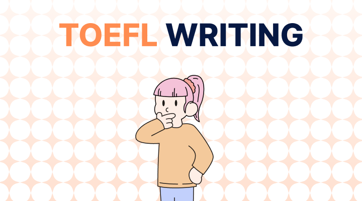 토플 독학 (1) - 토플 라이팅(writing) 연습 및 모의고사