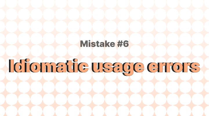 흔한 영어 문법 실수 6 - 관용구(idiom)
