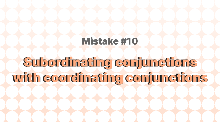 흔한 영어 문법 실수 10 – 종속접속사, 등위접속사