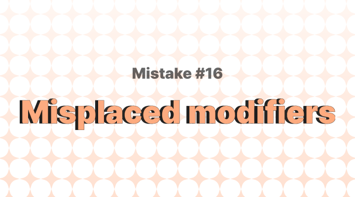 흔한 영어 문법 실수 16 – 수식어구(Misplaced Modifiers)