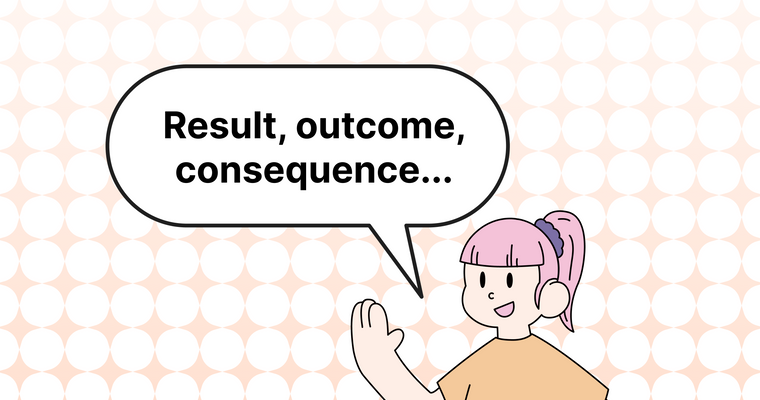 결과 영어로 (Result, outcome, consequence, conclusion, achievement, effect, impact 차이)