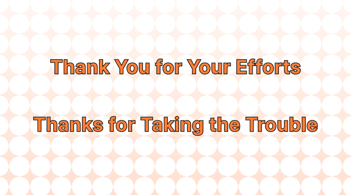 "수고하셨습니다" 영어로 (Thank You for Your Efforts, Thanks for Taking the Trouble 차이와 뜻)