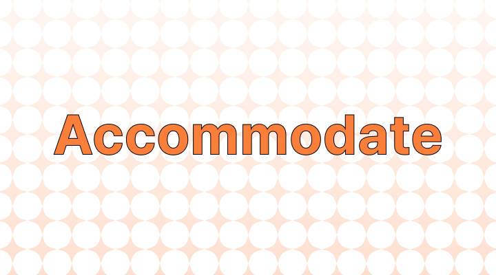 Accommodate 뜻과 예시