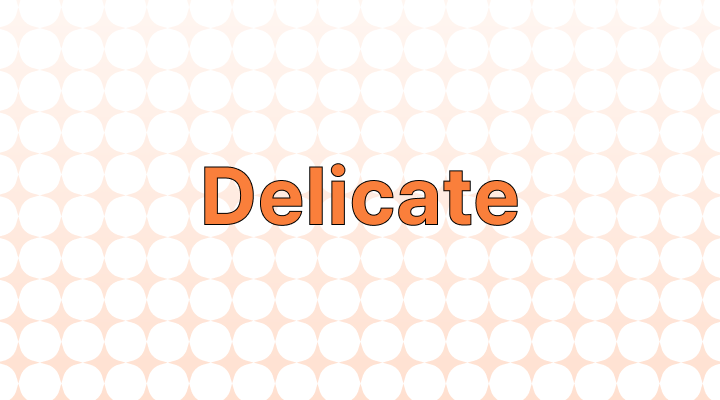 Delicate 뜻과 예시