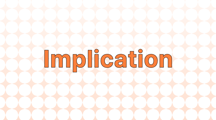 Implication 뜻과 예시
